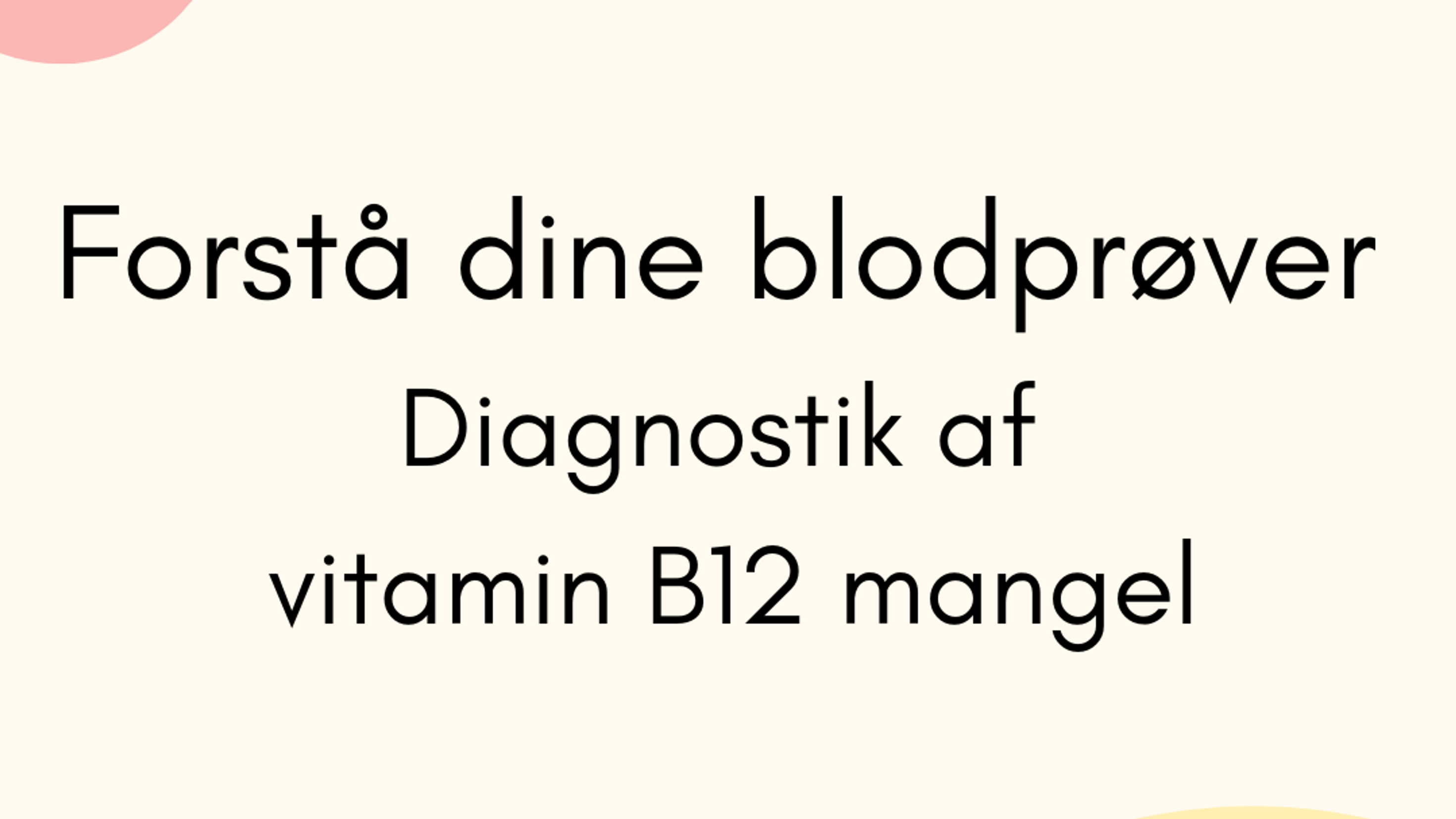 Forstå dine blodprøver - diagnostik af vitamin B12 mangel